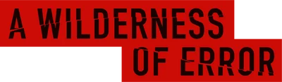 A Wilderness of Error