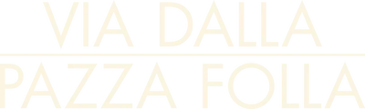 Via dalla pazza folla