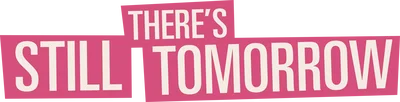There's Still Tomorrow