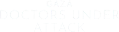 Gaza: Doctors Under Attack