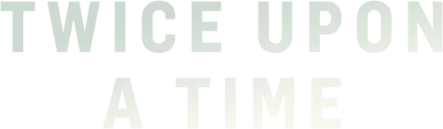 Twice Upon a Time