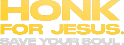 Honk for Jesus. Save Your Soul.