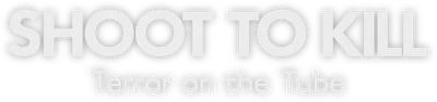 Shoot to Kill: Terror on the Tube