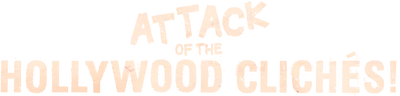 Attack of the Hollywood Clichés!