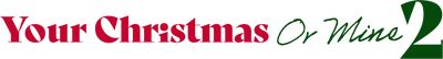Your Christmas or Mine 2